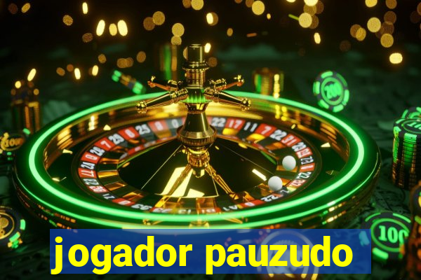 jogador pauzudo